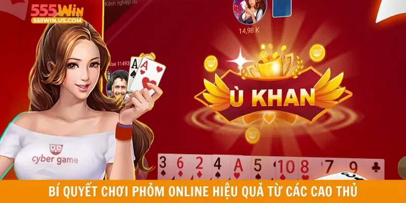 Bí quyết chơi phỏm online hiệu quả từ các cao thủ