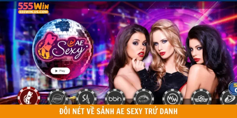 Đôi nét về sảnh AE sexy trứ danh