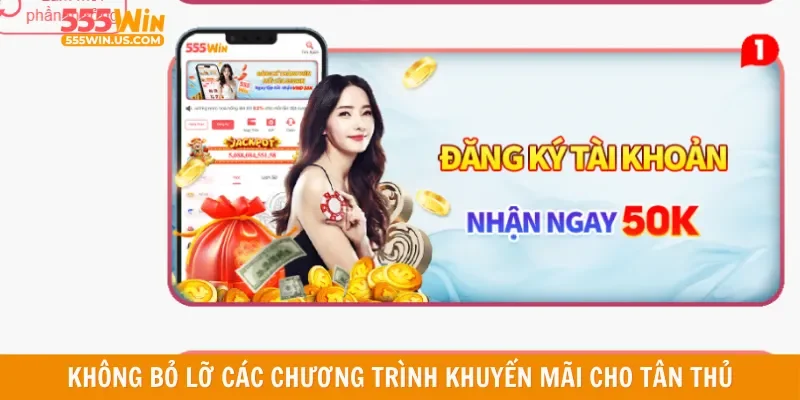 Không bỏ lỡ các chương trình khuyến mãi cho tân thủ