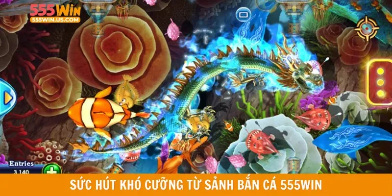 Sức hút khó cưỡng từ sảnh bắn cá 555win