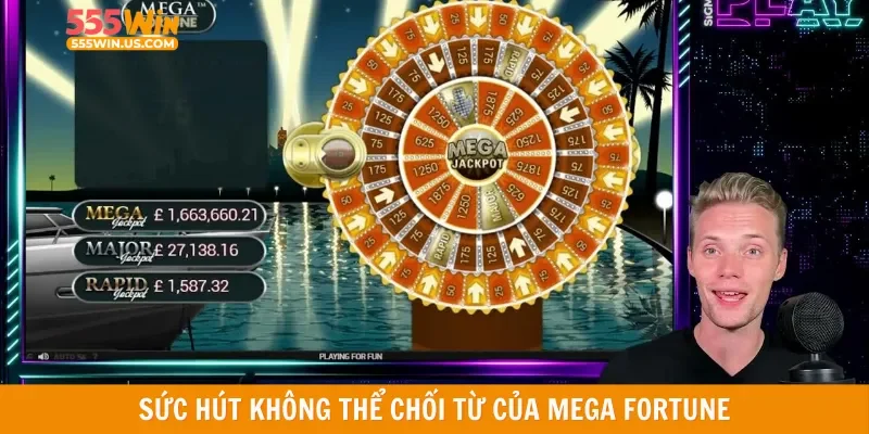 Sức hút không thể chối từ của Mega Fortune